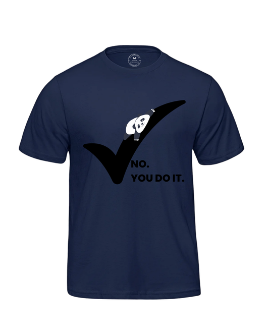 NO. YOU DO IT! T-SHIRT