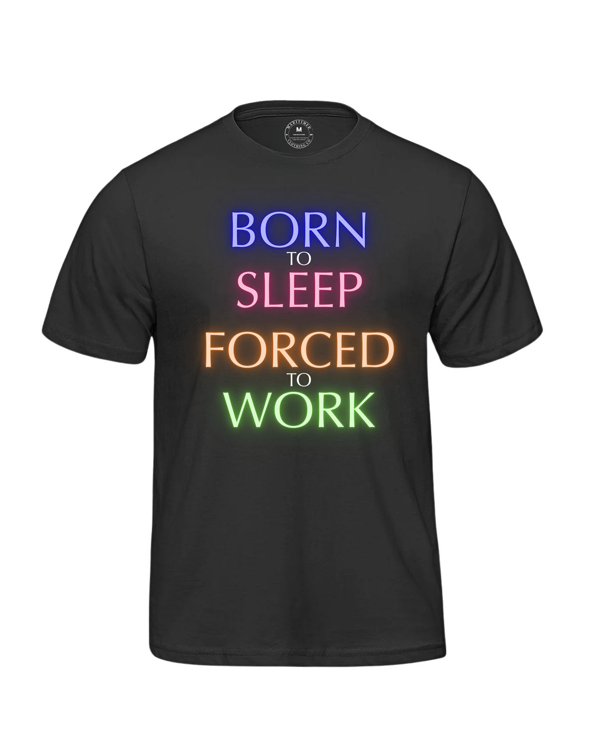 BORN TO SLEEP FORCED TO WORK T-SHIRT