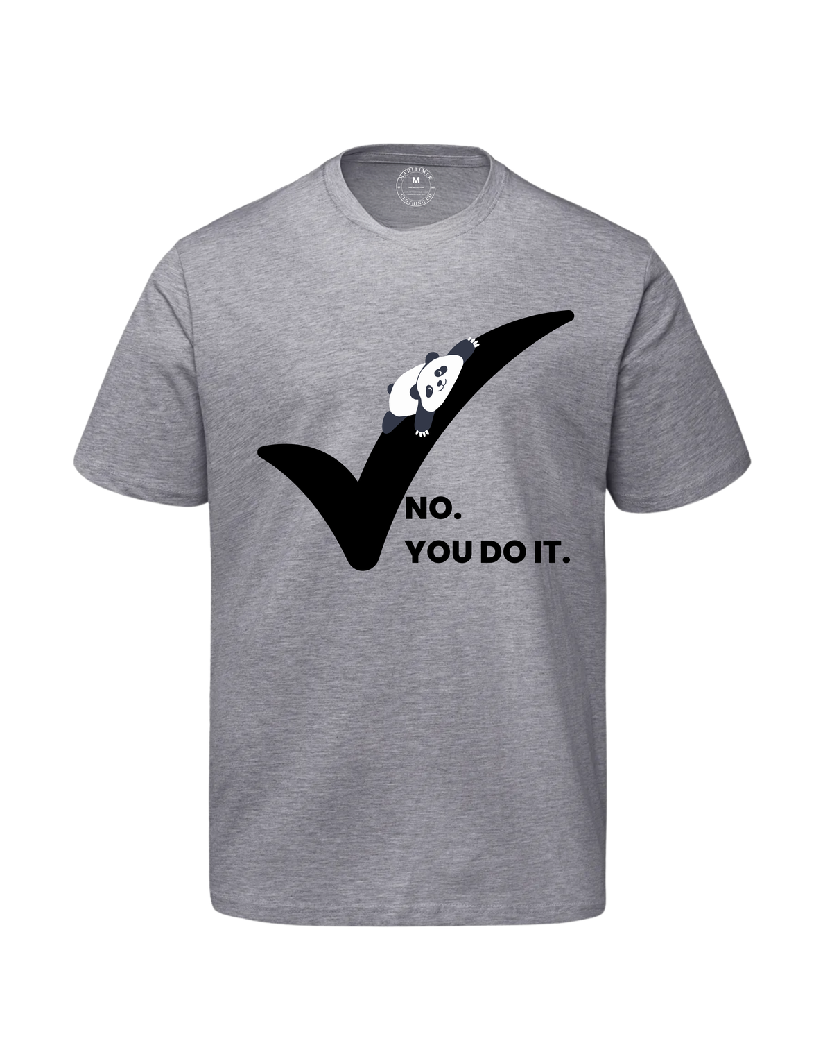 NO. YOU DO IT! T-SHIRT